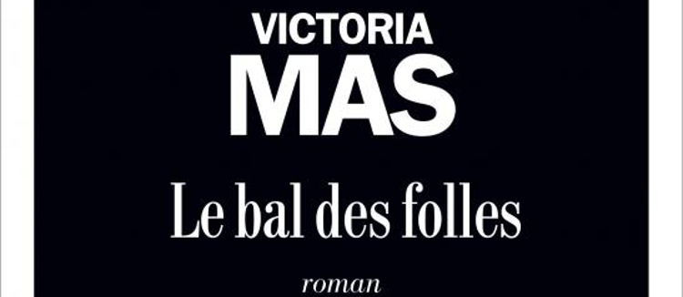 Qui est Victoria Mas, l'auteure du Bal des folles ?